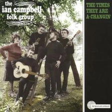Ian Campbell Folk Group: The Times They Are a Changing