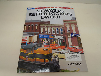 KALMBACH #12465 50 WAYS TO A BETTER LOOKING LAYOUT BOOK BY JEFF WILSON NEW