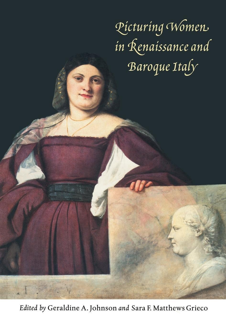 Thumbnail - Sara F. Matthews Grieco | Picturing Women In Renaissance And Baroque