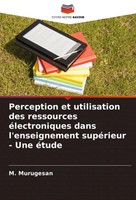Perception Et Utilisation Des Ressources éLectroniques Dans L'enseignement...