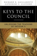 Keys to the Council: Unlocking the Teaching of Vatican II