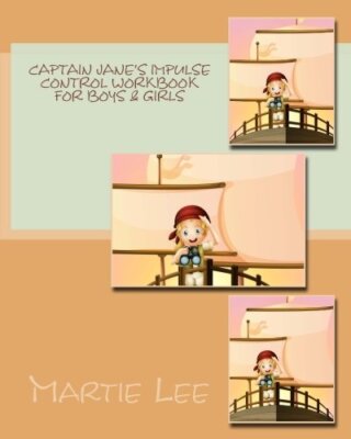 Captain Jane's Impulse Control Workbook for Boys & Girls, Lee 9781977821560-,