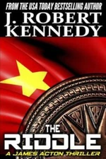 The Riddle: A James Acton Thriller Book #11 by Kennedy, J. Robert