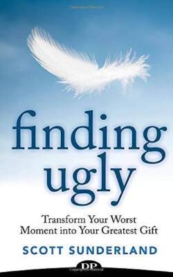 Finding Ugly: Transform Your Worst Moment into Your Greatest Gift - GOOD