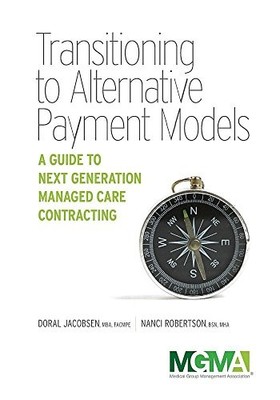 TRANSITIONING TO ALTERNATIVE PAYMENT MODELS: A GUIDE TO By Doral Jacobsen And