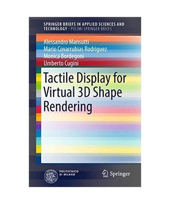 Tactile Display for Virtual 3D Shape Rendering, Alessandro Mansutti, Mario Covar