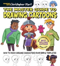The Master Guide to Drawing Cartoons: How to Draw Amazing Characters from Si...