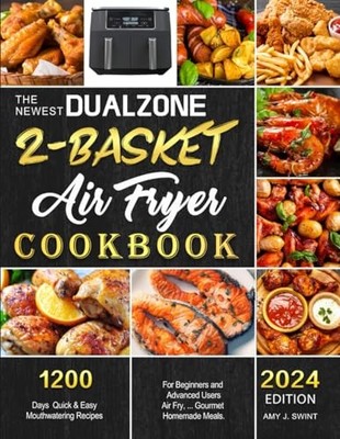 The Newest DualZone 2-Basket Air Frye..., Swint, Amy J.