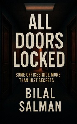 All Doors Locked: Some Offices Hide More Than Just Secrets by Bilal Salman Paper