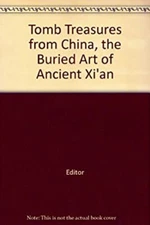 Tomb Treasures from China : The Buried Art of Ancient Xi'an Paper