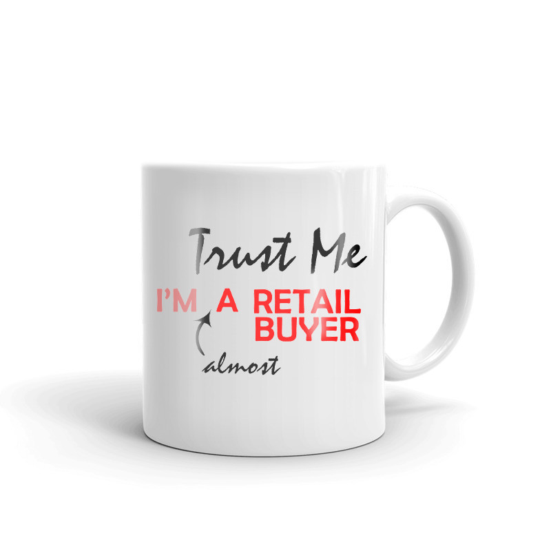 Trust Me I'm Almost A Retail Buyer Coffee Tea Ceramic Mug Office Work Cup Gift