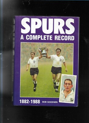 Spurs - A Complete Record 1882-1988 By Goodwin, Bob