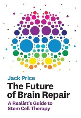 The Future of Brain Repair: A Realist's ..., Jack Price