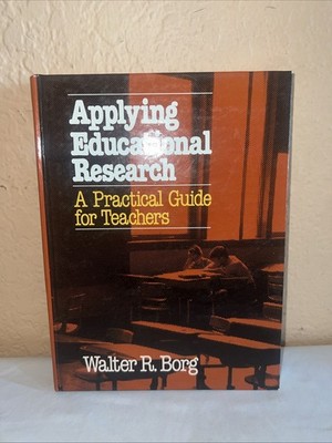 Applying Educational Research: A Practicas Guide For Teachers By Walter R. Borg