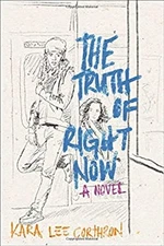 The Truth of Right Now Hardcover Kara Lee Corthron