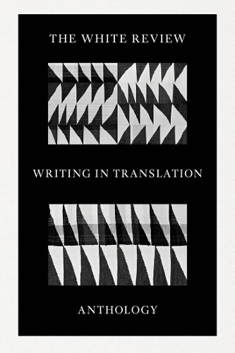 Rosanna McLaughlin The White Review Writing in Translation Anthology (Tascabile)