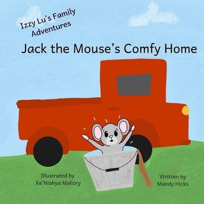 Jack the Mouse's Comfy Home by Ke'niahya Mallory Paperback Book