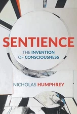 Sentience: The Invention of Consciousness, Humphrey, Nicholas, Very Good Book