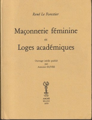 Frauenmaurerei und Akademische Logen. René Le Forestier.  Freimaurerei