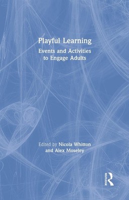 Playful Learning: Events and Activities to Engage Adults by Nicola Whitton (Engl