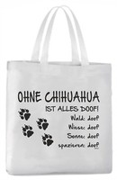 "Tragetasche \"Ohne Chihuahua Ist Alles Doof!\" 45X42Cm Hund"
