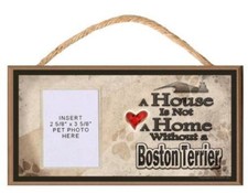 A House is Not a Home without a Boston Terrier Wooden Dog Sign with Clear Insert