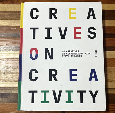 Creatives on Creativity: 44 Creatives in Conversation with Steve Brouwers - GOOD
