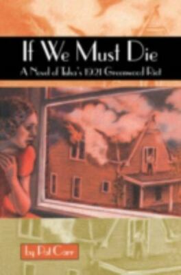 If We Must Die : A Novel of Tulsa's 1921 Greenwood Riot, Paperback by Carr, P...