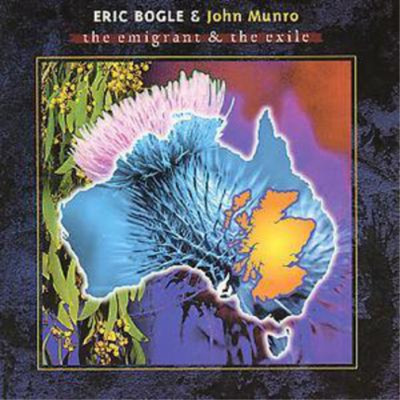 Eric Bogle & John Munro The Emigrant & The Exile (CD) Album