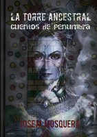 Jose Manuel Mosquera | LA Torre Ancestral Cuentos De Penumbra | Taschenbuch