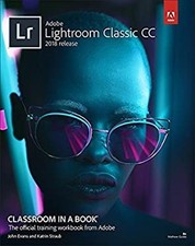 Adobe Lightroom Classic CC : Classroom in a Book John, Straub, Ka