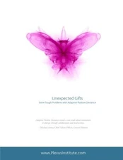Unexpected Gifts: Solve Tough Problems with Adaptive Positive Deviance - GOOD