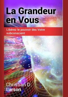 David De Angelis Chr La Grandeur en Vous: Libérez le pouvoir des Vo (Paperback)