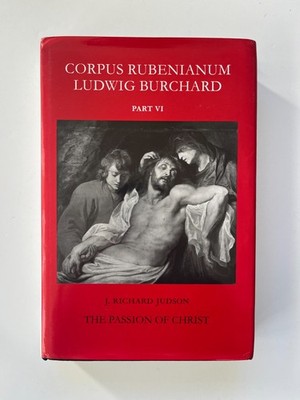 The Passion of Christ by J. Richard Judson, (Corpus Rubenianum Ludwig Burchard)