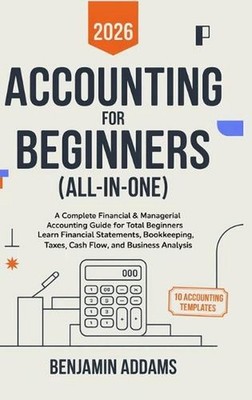 Accounting for Beginners (All-In-1): Complete Financial & Managerial Accounting