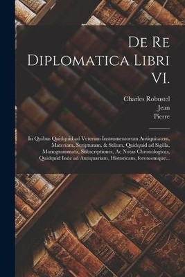 Jean 1632-1707 Mabillon Charles Robustel De re diplomati (Paperback) (UK IMPORT)