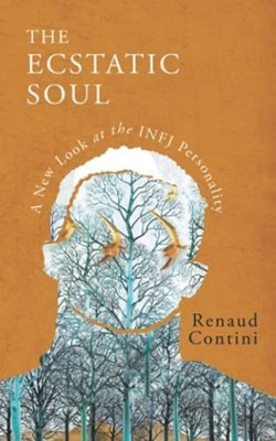 The Ecstatic Soul: a New Look at the Infj Personality -  NEW Renaud Contini 2021