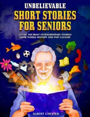 Unbelievable Short Stories for Seniors: 172 of the Most Extraordinary Sto - GOOD