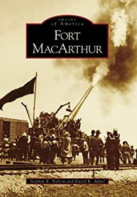 Fort MacArthur Perfect David K., Nelson, Stephen R. Appel