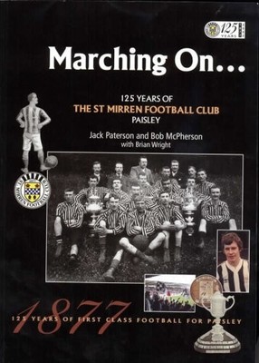 Marching on...: 125 Years of the St. Mirren Football Club - Paterson, Jack Al...