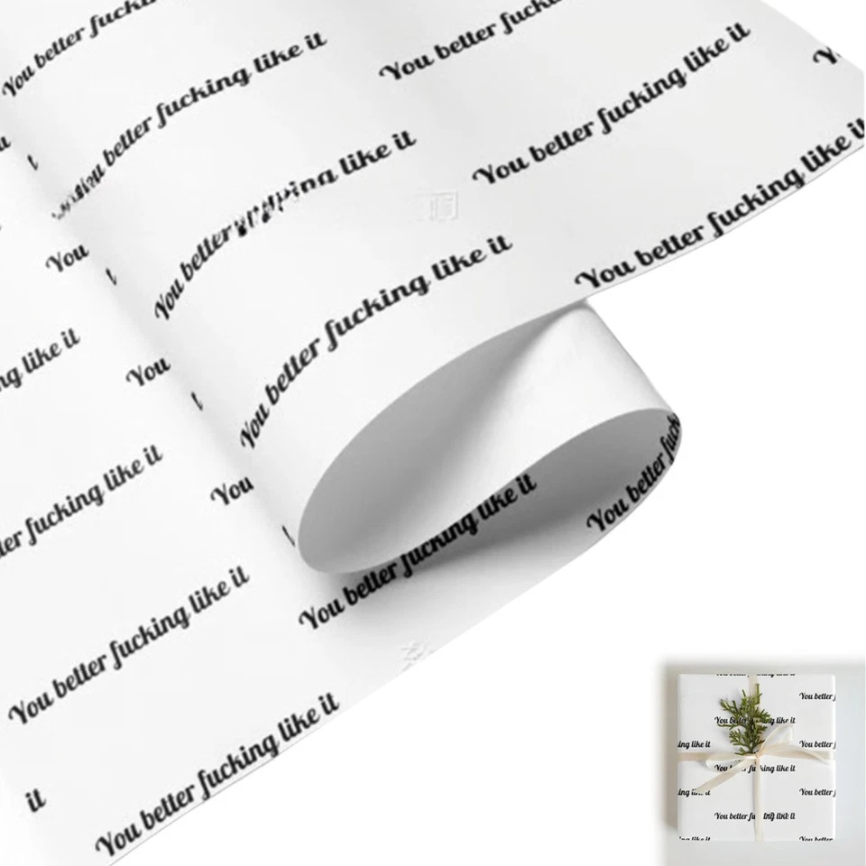 You Better Fucking Like It,Funny Gift Wrap,Rude Wrapping Paper,Sarcastic Wrap - Image 3 of 4