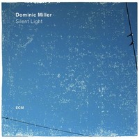 Dominic Miller: Silent Light - ECM Record 5728484 - (Cd / S)