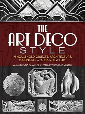 The Art Deco Style in Household Objects, Architecture, Sculpture, by  048622824X
