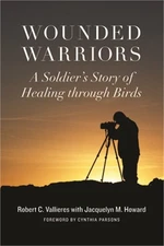 Wounded Warriors: A Soldier's Story of Healing Through Birds (Hardback or Cased
