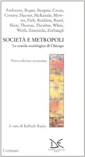 9788879891745 Società e metropoli. La scuola sociologica di Chicago - R. Rauty,