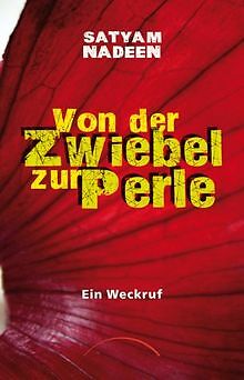 Von der Zwiebel zur Perle: Ein Weckruf von Nadeen, Satyam | Buch | Zustand gut - Bild 1 von 1