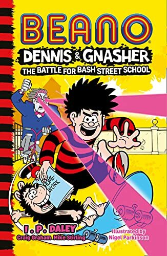 Beano Dennis & Gnasher: Battle for Bash Street School By Beano Studios, I. P. D