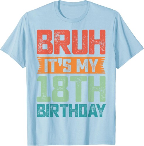 Funny Bruh It's My 18th Birthday 18 Year Old Birthday 18yr T-Shirt Hoodie - Picture 9 of 18