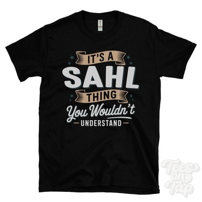 IT'S A SAHL THING YOU WOULDN'T UNDERSTAND T-SHIRT name surname family gift