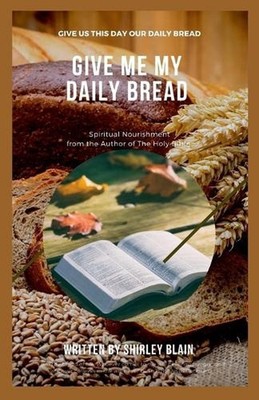 Give Me My Daily Bread: Spiritual Nourishment by Shirley Blain (English) Paperba